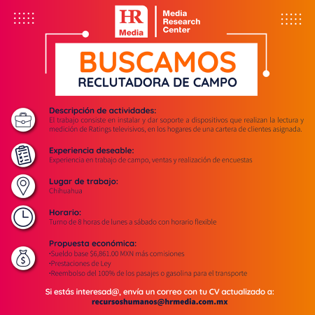 EMPLEO CHIHUAHUA - HR MEDIA - RECLUTADORA DE CAMPO