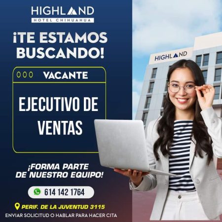 Vacante de "EJECUTIVO DE VENTAS", del HOTEL HIGHLAND, en la ciudad de Chihuahua, Chih.